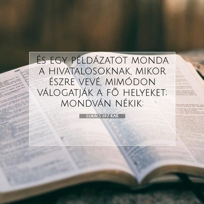 Picture 07 - Lukács 14:7 KAR - És egy példázatot monda a hivatalosoknak, - Bible Verse Picture