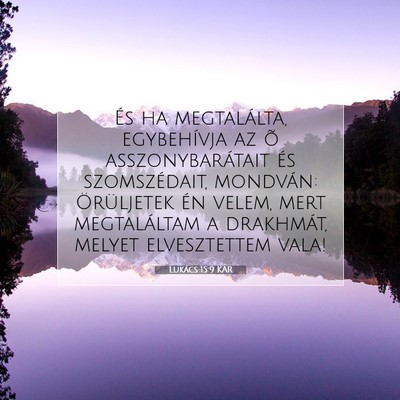 Picture 07 - Lukács 15:9 KAR - És ha megtalálta, egybehívja az õ - Bible Verse Picture