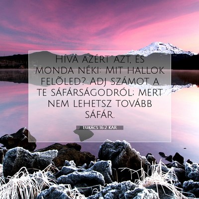Picture 07 - Lukács 16:2 KAR - Hívá azért azt, és monda néki: Mit hallok - Bible Verse Picture