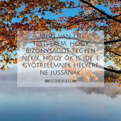 Picture 07 - Lukács 16:28 KAR - Mert van öt testvérem; hogy bizonyságot tegyen - Bible Verse Picture