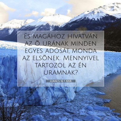 Picture 07 - Lukács 16:5 KAR - És magához hivatván az õ urának minden egyes - Bible Verse Picture