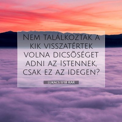 Picture 07 - Lukács 17:18 KAR - Nem találkoztak a kik visszatértek volna - Bible Verse Picture