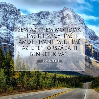 Picture 07 - Lukács 17:21 KAR - Sem azt nem mondják: Ímé itt, vagy: Ímé - Bible Verse Picture