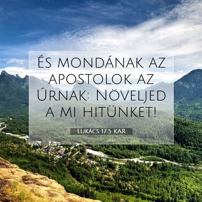 Picture 07 - Lukács 17:5 KAR - És mondának az apostolok az Úrnak: Növeljed a - Bible Verse Picture