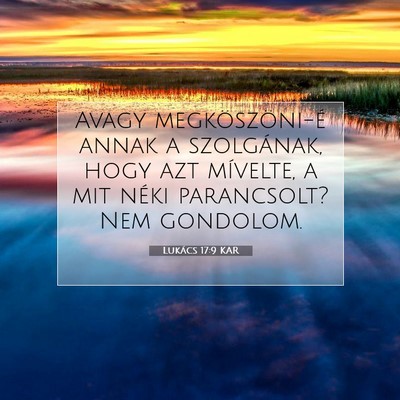 Picture 07 - Lukács 17:9 KAR - Avagy megköszöni-é annak a szolgának, hogy - Bible Verse Picture