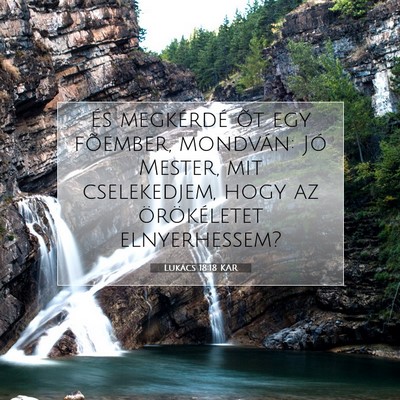 Picture 07 - Lukács 18:18 KAR - És megkérdé õt egy fõember, mondván: Jó - Bible Verse Picture
