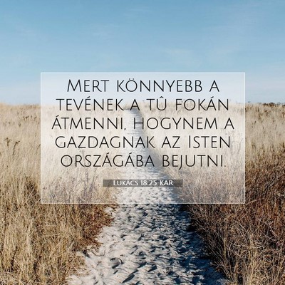 Picture 07 - Lukács 18:25 KAR - Mert könnyebb a tevének a tû fokán átmenni, - Bible Verse Picture