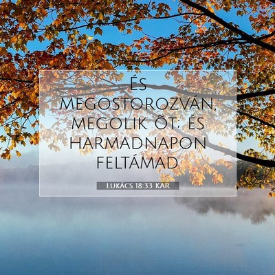 Picture 07 - Lukács 18:33 KAR - És megostorozván, megölik õt; és harmadnapon - Bible Verse Picture