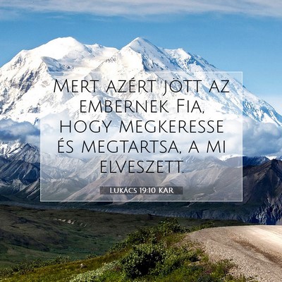 Picture 07 - Lukács 19:10 KAR - Mert azért jött az embernek Fia, hogy - Bible Verse Picture