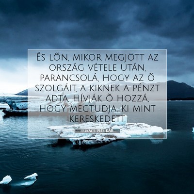 Picture 07 - Lukács 19:15 KAR - És lõn, mikor megjött az ország vétele - Bible Verse Picture