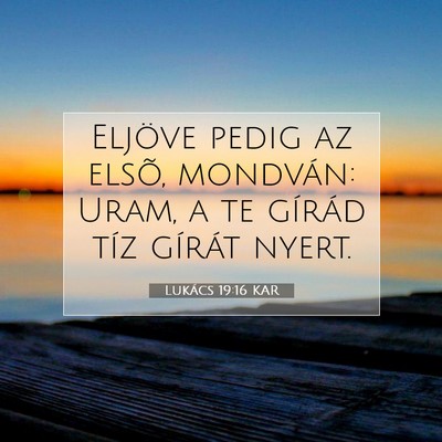 Picture 07 - Lukács 19:16 KAR - Eljöve pedig az elsõ, mondván: Uram, a te - Bible Verse Picture