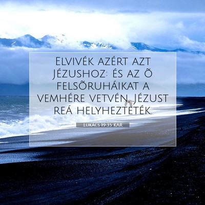 Picture 07 - Lukács 19:35 KAR - Elvivék azért azt Jézushoz: és az õ - Bible Verse Picture
