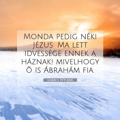 Picture 07 - Lukács 19:9 KAR - Monda pedig néki Jézus: Ma lett idvessége - Bible Verse Picture