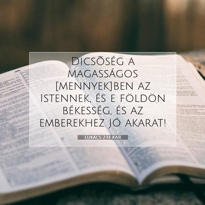 Picture 07 - Lukács 2:14 KAR - Dicsõség a magasságos [mennyek]ben az - Bible Verse Picture