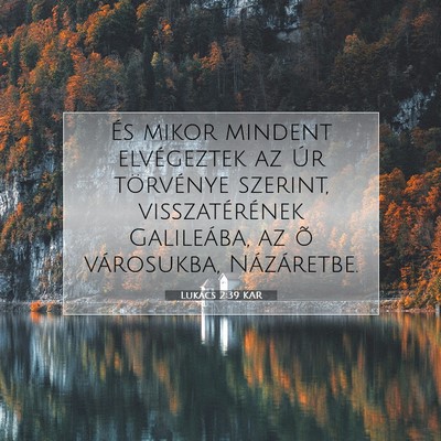 Picture 07 - Lukács 2:39 KAR - És mikor mindent elvégeztek az Úr törvénye - Bible Verse Picture