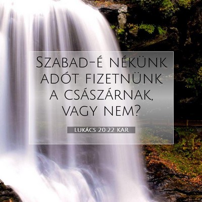 Picture 07 - Lukács 20:22 KAR - Szabad-é nékünk adót fizetnünk a - Bible Verse Picture