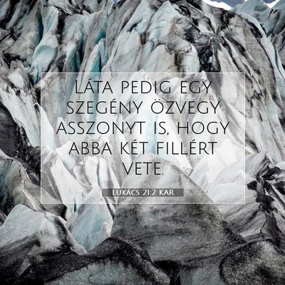 Picture 07 - Lukács 21:2 KAR - Láta pedig egy szegény özvegy asszonyt is, - Bible Verse Picture