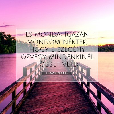 Picture 07 - Lukács 21:3 KAR - És monda: Igazán mondom néktek, hogy e - Bible Verse Picture