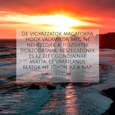 Picture 07 - Lukács 21:34 KAR - De vigyázzatok magatokra, hogy valamikor meg ne - Bible Verse Picture