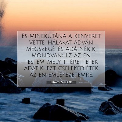 Picture 07 - Lukács 22:19 KAR - És minekutána a kenyeret vette, hálákat - Bible Verse Picture