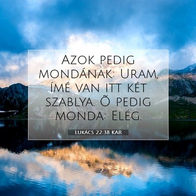 Picture 07 - Lukács 22:38 KAR - Azok pedig mondának: Uram, ímé van itt két - Bible Verse Picture