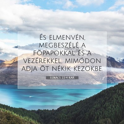 Picture 07 - Lukács 22:4 KAR - És elmenvén, megbeszélé a fõpapokkal és a - Bible Verse Picture