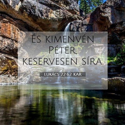 Picture 07 - Lukács 22:62 KAR - És kimenvén Péter, keservesen - Bible Verse Picture