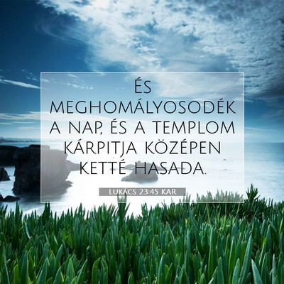 Picture 07 - Lukács 23:45 KAR - És meghomályosodék a nap, és a templom - Bible Verse Picture