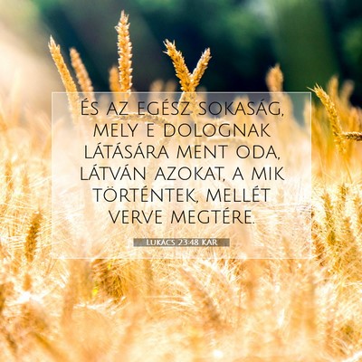 Picture 07 - Lukács 23:48 KAR - És az egész sokaság, mely e dolognak - Bible Verse Picture