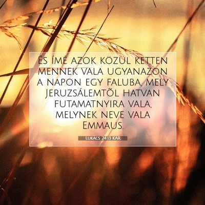 Picture 07 - Lukács 24:13 KAR - És ímé azok közül ketten mennek vala - Bible Verse Picture