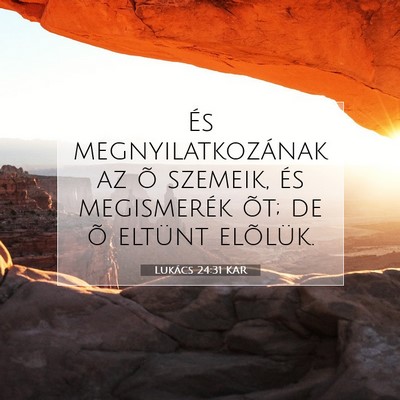 Picture 07 - Lukács 24:31 KAR - És megnyilatkozának az õ szemeik, és - Bible Verse Picture