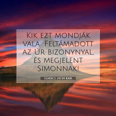 Picture 07 - Lukács 24:34 KAR - Kik ezt mondják vala: Feltámadott az Úr - Bible Verse Picture