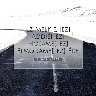 Picture 07 - Lukács 3:28 KAR - Ez Melkié, [ez] Addié[, ez] Hosámé[, ez] - Bible Verse Picture