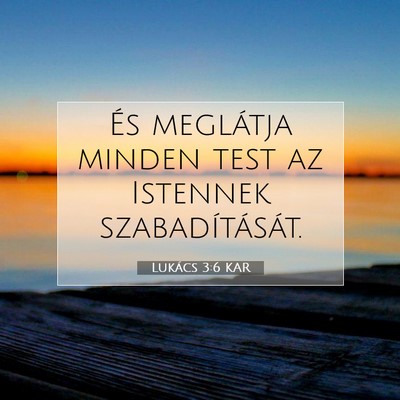 Picture 07 - Lukács 3:6 KAR - És meglátja minden test az Istennek - Bible Verse Picture