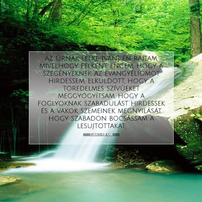 Picture 07 - Lukács 4:18 KAR - Az Úrnak lelke [van] én rajtam, mivelhogy - Bible Verse Picture