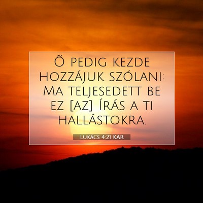 Picture 07 - Lukács 4:21 KAR - Õ pedig kezde hozzájuk szólani: Ma teljesedett - Bible Verse Picture