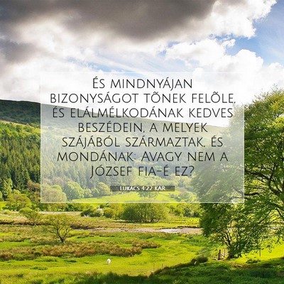 Picture 07 - Lukács 4:22 KAR - És mindnyájan bizonyságot tõnek felõle, és - Bible Verse Picture