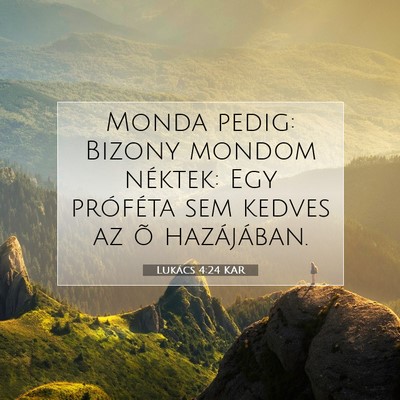 Picture 07 - Lukács 4:24 KAR - Monda pedig: Bizony mondom néktek: Egy próféta - Bible Verse Picture
