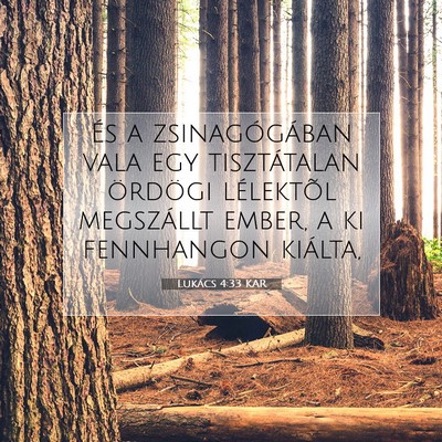 Picture 07 - Lukács 4:33 KAR - És a zsinagógában vala egy tisztátalan - Bible Verse Picture