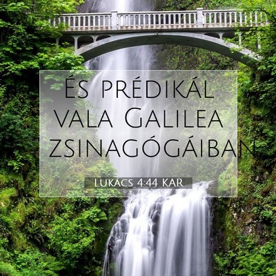Picture 07 - Lukács 4:44 KAR - És prédikál vala Galilea - Bible Verse Picture