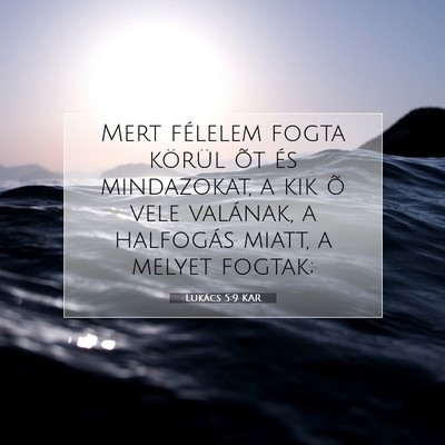 Picture 07 - Lukács 5:9 KAR - Mert félelem fogta körül õt és mindazokat, a - Bible Verse Picture