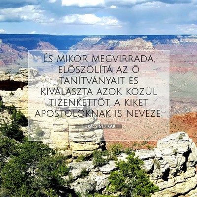 Picture 07 - Lukács 6:13 KAR - És mikor megvirrada, elõszólítá az õ - Bible Verse Picture