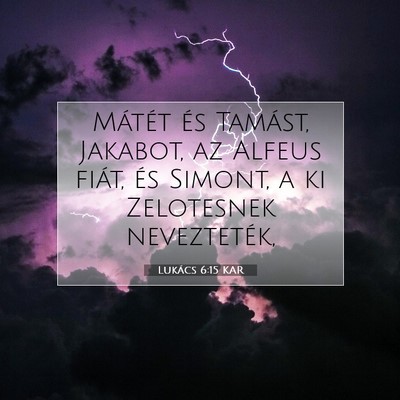 Picture 07 - Lukács 6:15 KAR - Mátét és Tamást, Jakabot, az Alfeus fiát, - Bible Verse Picture