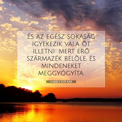 Picture 07 - Lukács 6:19 KAR - És az egész sokaság igyekezik vala õt - Bible Verse Picture