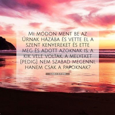 Picture 07 - Lukács 6:4 KAR - Mi módon ment be az Úrnak házába és vette el - Bible Verse Picture