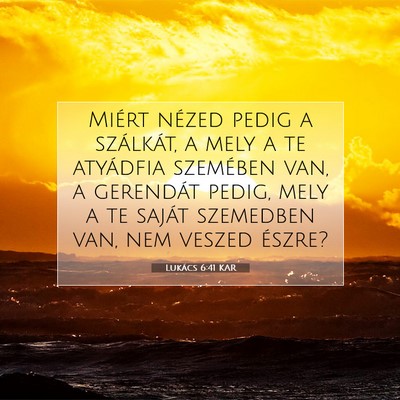 Picture 07 - Lukács 6:41 KAR - Miért nézed pedig a szálkát, a mely a te - Bible Verse Picture