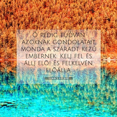 Picture 07 - Lukács 6:8 KAR - Õ pedig tudván azoknak gondolatait, monda a - Bible Verse Picture