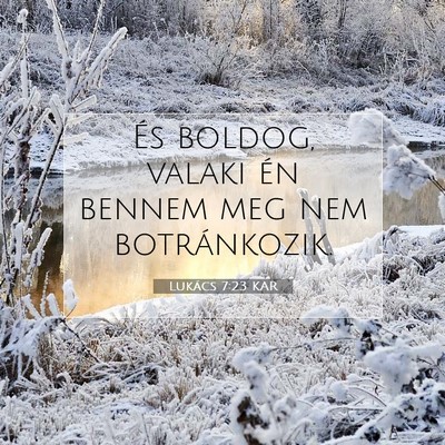Picture 07 - Lukács 7:23 KAR - És boldog, valaki én bennem meg nem - Bible Verse Picture