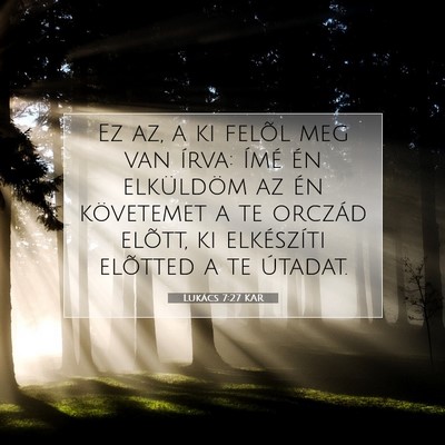 Picture 07 - Lukács 7:27 KAR - Ez az, a ki felõl meg van írva: Ímé én - Bible Verse Picture