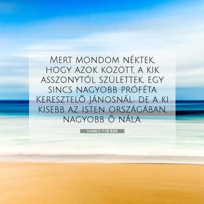 Picture 07 - Lukács 7:28 KAR - Mert mondom néktek, hogy azok között, a kik - Bible Verse Picture
